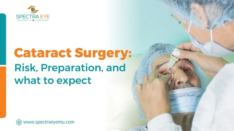  Cataract Surgery: Risk, Preparation, and what to expect