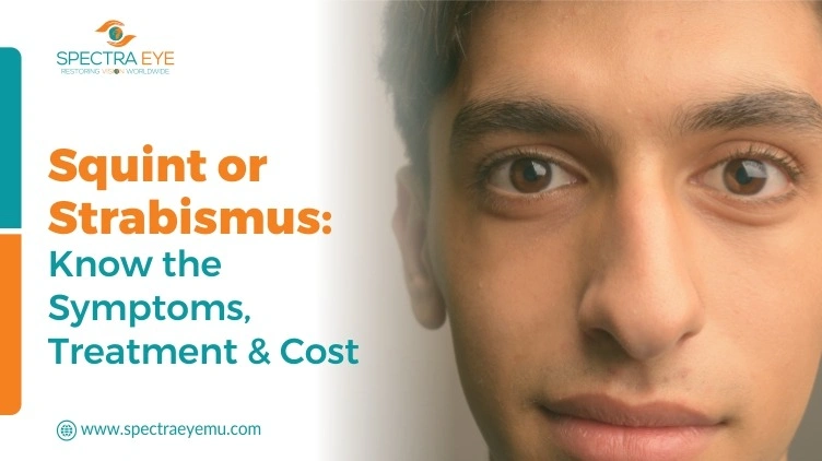 Squint or strabismus: Know the Symptoms, Treatment & Cost 